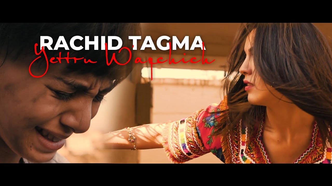Rachid Tagma - Yettru Waqchich (Clip Officiel)