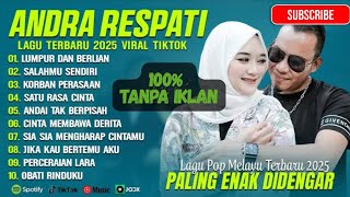 ANDRA RESPATI FEAT GISMA WANDIRA FULL ALBUM (LIRIK) LAGU POP MELAYU TERBARU 2025 TANPA IKLAN