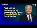 Entretien avec François Weill du Cercle Duclos : peut-on être communiste et souverainiste ?