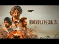 Border 2 Full Movie Hindi 2026 Sunny Deol New Movie Sonam B Latest Movie 2026 Bollywood Border2 Border 2 Full Movie Hindi 2026 Sunny Deol New Movie Sonam B Latest Movie 2026 Bollywood Border2