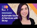Melissa Houghton: Automate Azure AI Services with Bicep