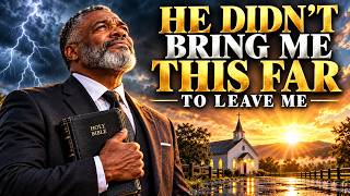 He Didn’t Bring Me This Far to Leave Me | Original Black Gospel Song