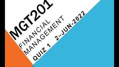 MGT201 Financial Management Quiz No 1