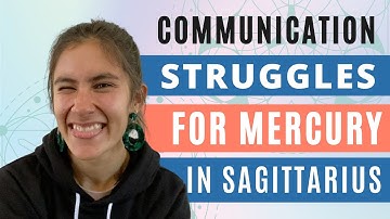 COMMUNICATION STRUGGLES For A Mercury In Sagittarius