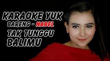 Tak Tunggu Balimu Karaoke duet Naba Nabel Artis
