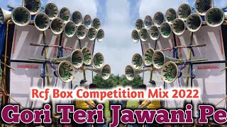 Gori Teri Jawani Pe ❤️ Rcf Box Competition Mix 2022 ❤️ RemixDj In