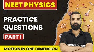 Practice Questions (Part 1) | Motion In One Dimension | NEET Physics