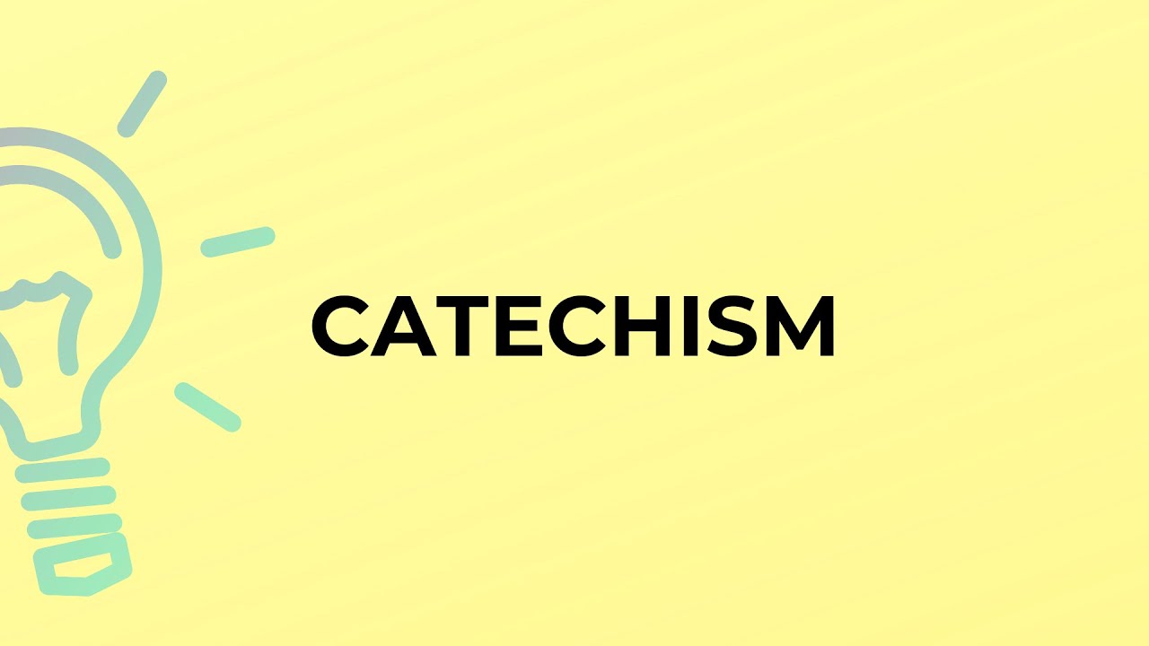 What is the meaning of the word CATECHISM?