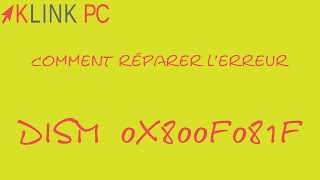 Comment Réparer Lerreur Dism Erreur 0X800F081F Sur Windows 10 8 8.1