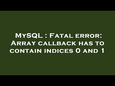 MySQL : Fatal error: Array callback has to contain indices 0 and 1