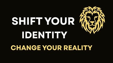 Shift Your Identity: Change Your Reality