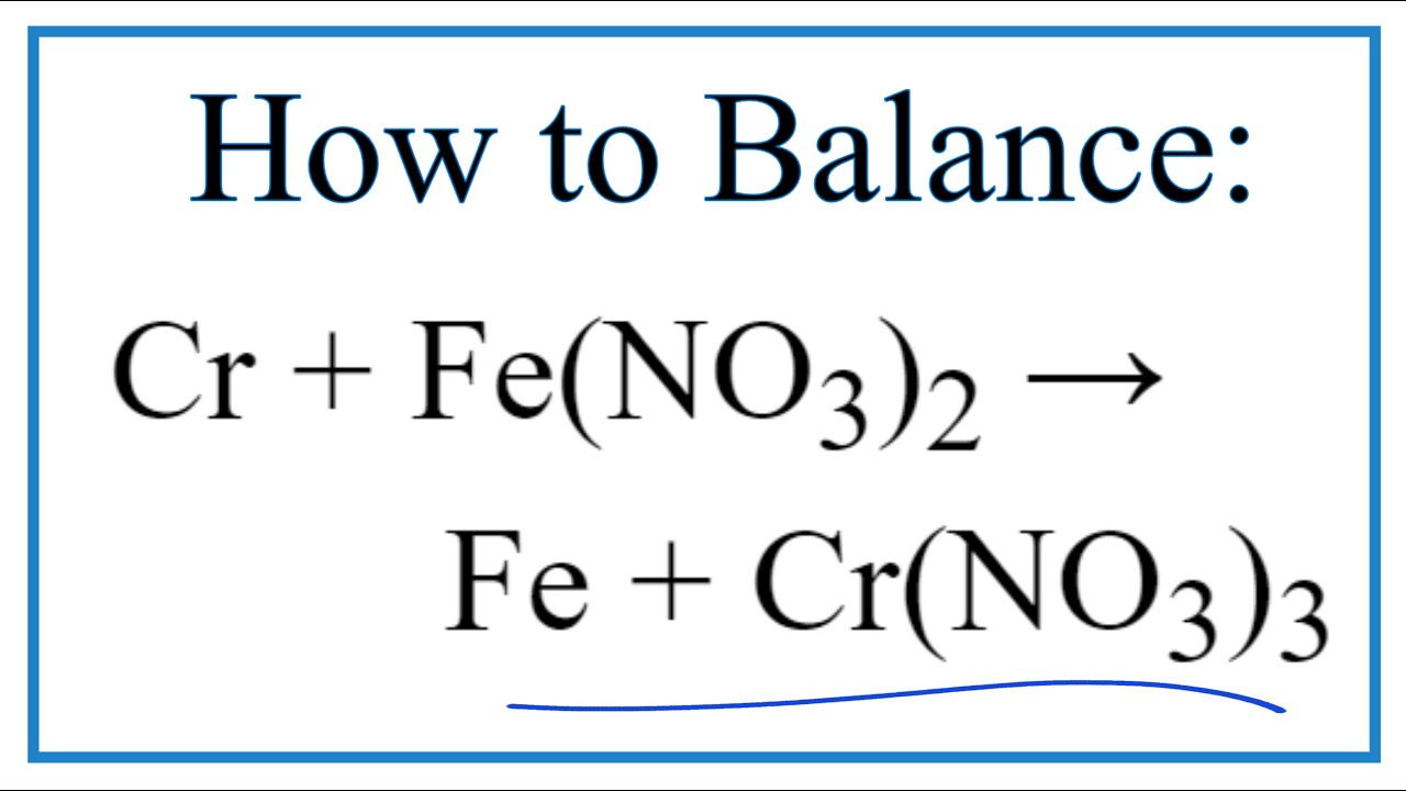 How to Balance Cr + Fe(NO3)2 = Fe + Cr(NO3)3, balancing Cr + Fe(NO3)2 = Fe ...