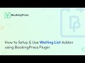 How to Setup & Use Waiting List Addon using BookingPress Plugin