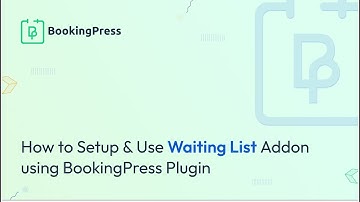 How to Setup & Use Waiting List Addon using BookingPress Plugin