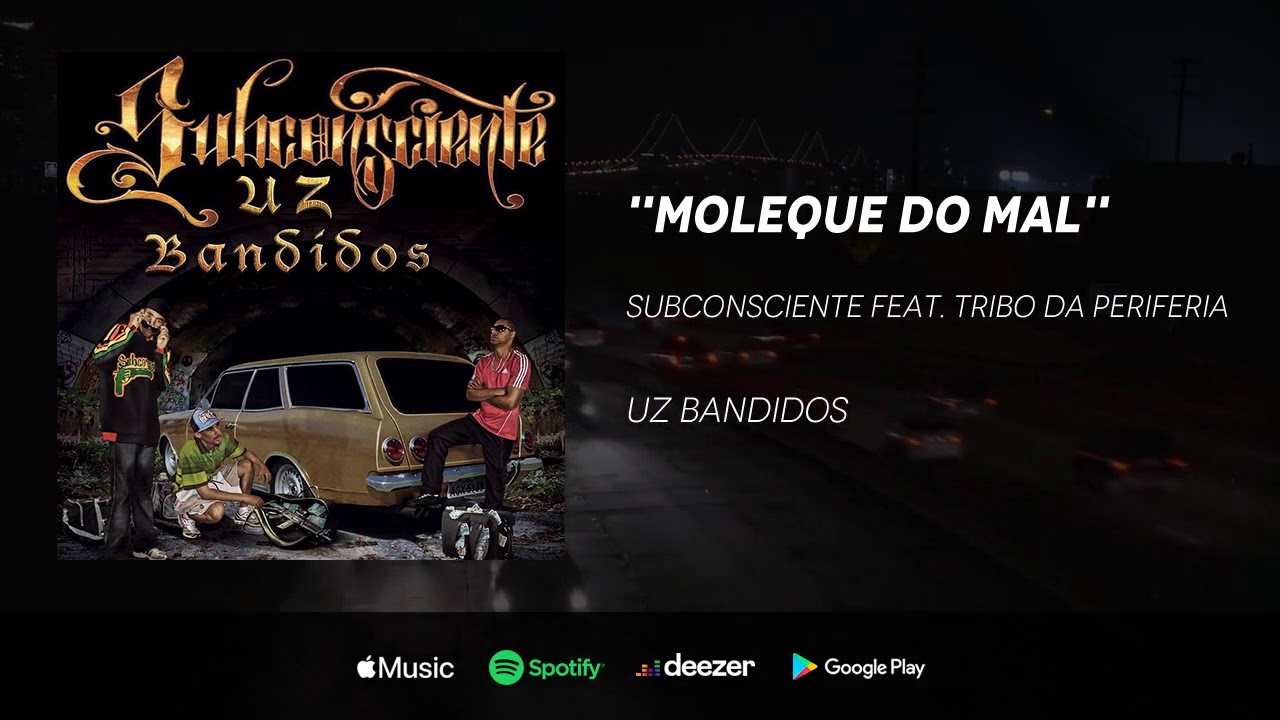 Sleduj Subconsciente - Moleque do mal feat. Tribo da Periferia na YouTube Sleduj Subconsciente - Moleque do mal feat. Tribo da Periferia na YouTube