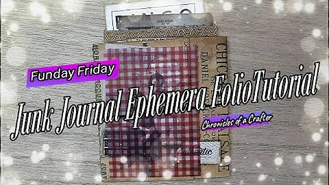 #FundayFriday - Junk Journal Ephemera Folio Tutorial