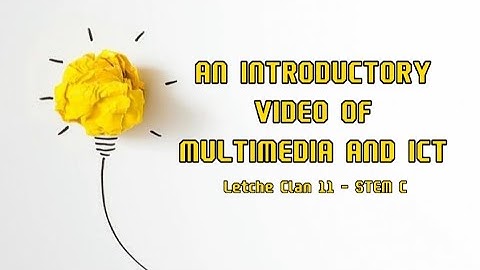 An Introductory Video of Multimedia and ICT | Empowerment Technologies