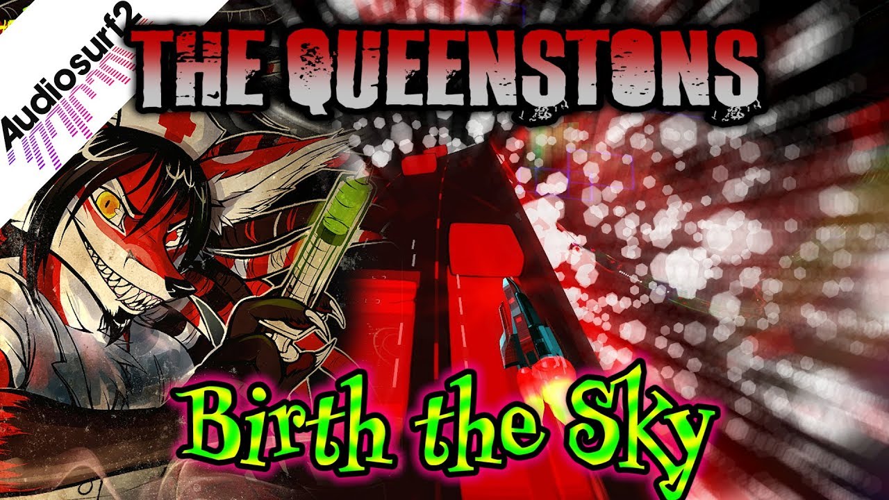(LAFPOX TRAX/HALLEY LABS) The Queenstons - "Birth the Sky" | Audiosurf 2 |