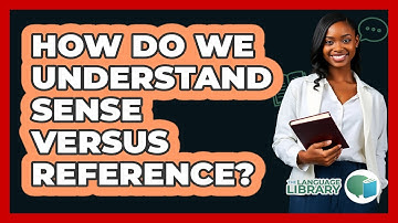 How Do We Understand Sense Versus Reference?