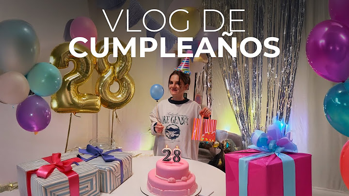 VLOG DE MI CUMPLEAÑOS *28 años*