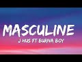 J Hus - Masculine ft Burna Boy (Lyrics)