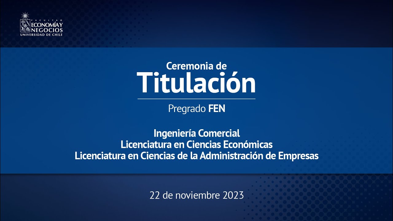 Ceremonia de Titulación Pregrado FEN - YouTube