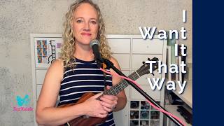 I Want It That Way—The Backstreet Boys (Ukulele Cover)