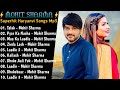 Mohit sharma superhit haryanvi songs  nonstop haryanvi 2021  mohit sharma haryanvi songs