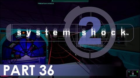 System Shock 2 - A Playthrough, Part 36