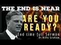 THE END IS NEAR | End Time Revival Sermon | Rev.Billy Graham