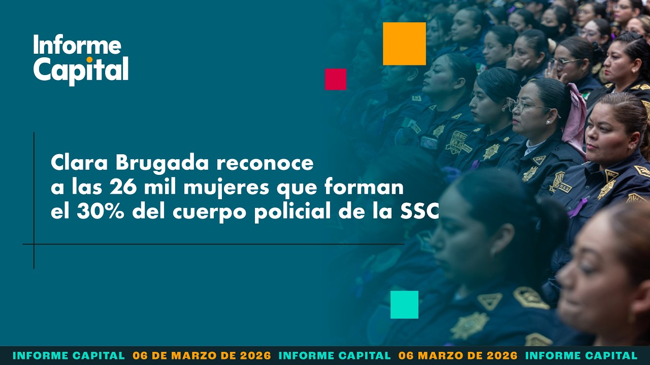 Clara Brugada reconoce a las 26 mil mujeres que forman parte de la SSC | Informe Capital | 06 marzo