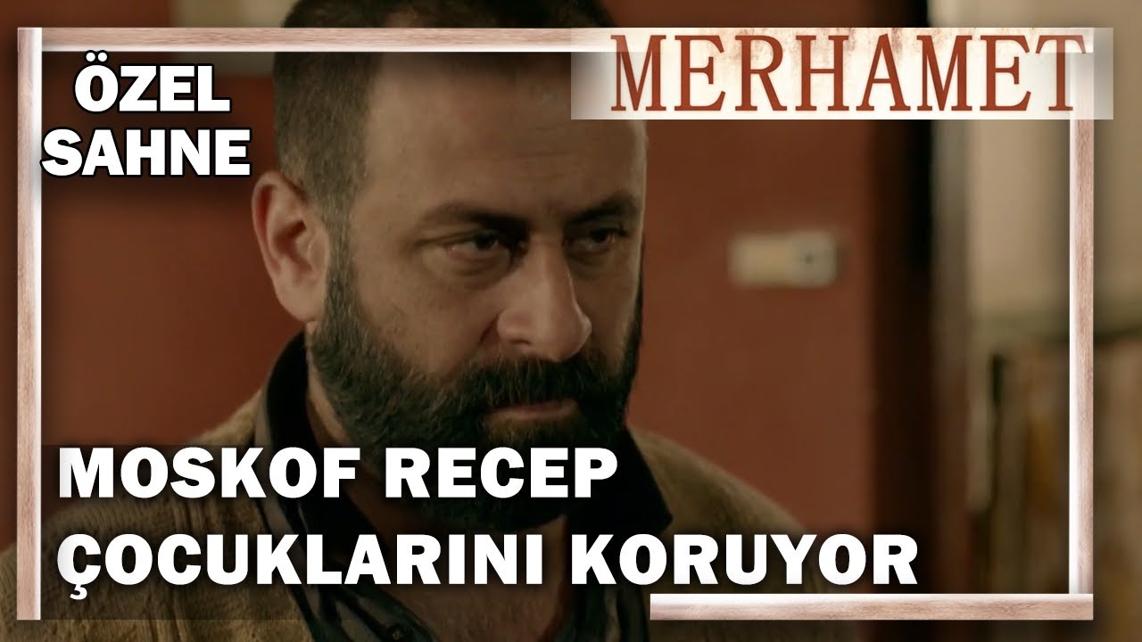 Moskof Recep, Çocuklarını Koruyor! - Merhamet Özel Klip