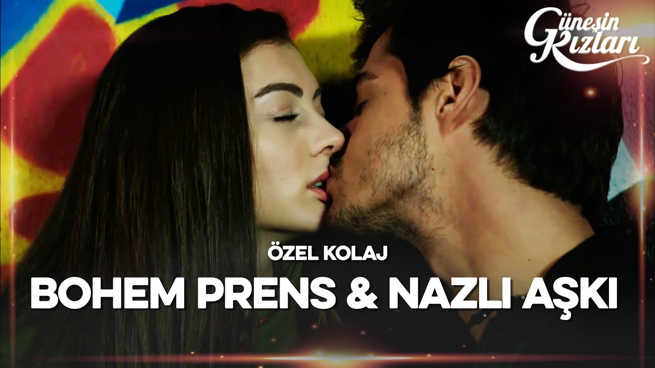 Bohem Prens ve Nazlı Aşkı | Güneşin Kızları Özel Kolaj
