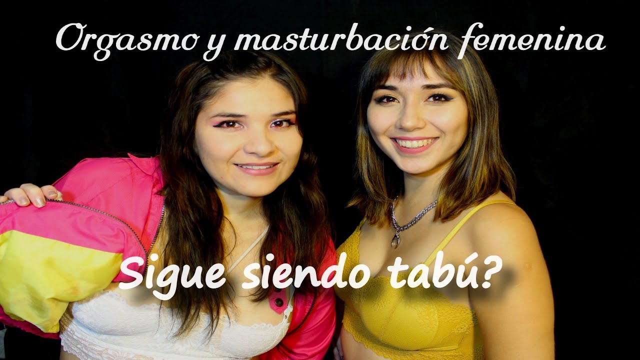 Orgasmo Y Masturbaci N Femenina Capitulo Youtube