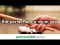 how to develop the perfect snare drum grip