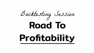 Backtesting Session 1/Until Profitable