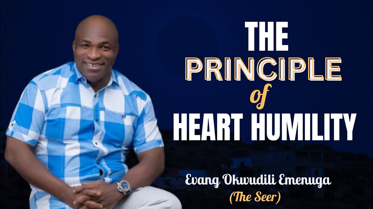 The Principle of Heart Humility | Consequences of Pride || Evang Okwudili Emenuga