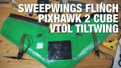 SweepWings Flinch with Pixhawk 2 Cube and PX4 VTOL TiltWing/Tailsitter