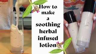 HOW TO MAKE LOTION ( AN HERBAL INFUSION TO SOOTHE YOUR SKIN) screenshot 1