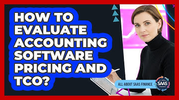 How To Evaluate Accounting Software Pricing And TCO?