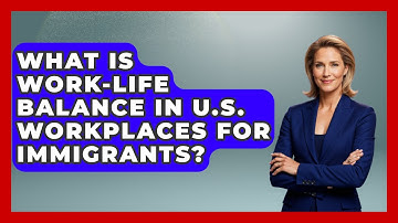 What Is Work-life Balance In U.S. Workplaces For Immigrants? - Middle East Migraters