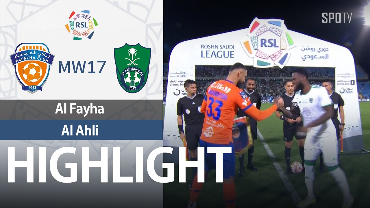 [SPL] Al Fayha vs Al Ahli H/L | MW17 | Saudi Pro League 2023/24 - YouTube