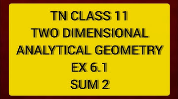 TN CLASS 11 MATHS TWO DIMENSIONAL ANALYTICAL GEOMETRY EX 6.1 SUM 2