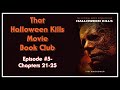 That Halloween Kills Movie Book Club- Episode #5: Chapters 21-25