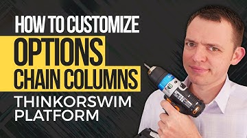 How to Customize Your Options Chain Columns in the ThinkorSwim Platform