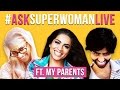 #AskSuperwomanLIVE ft. My Parents