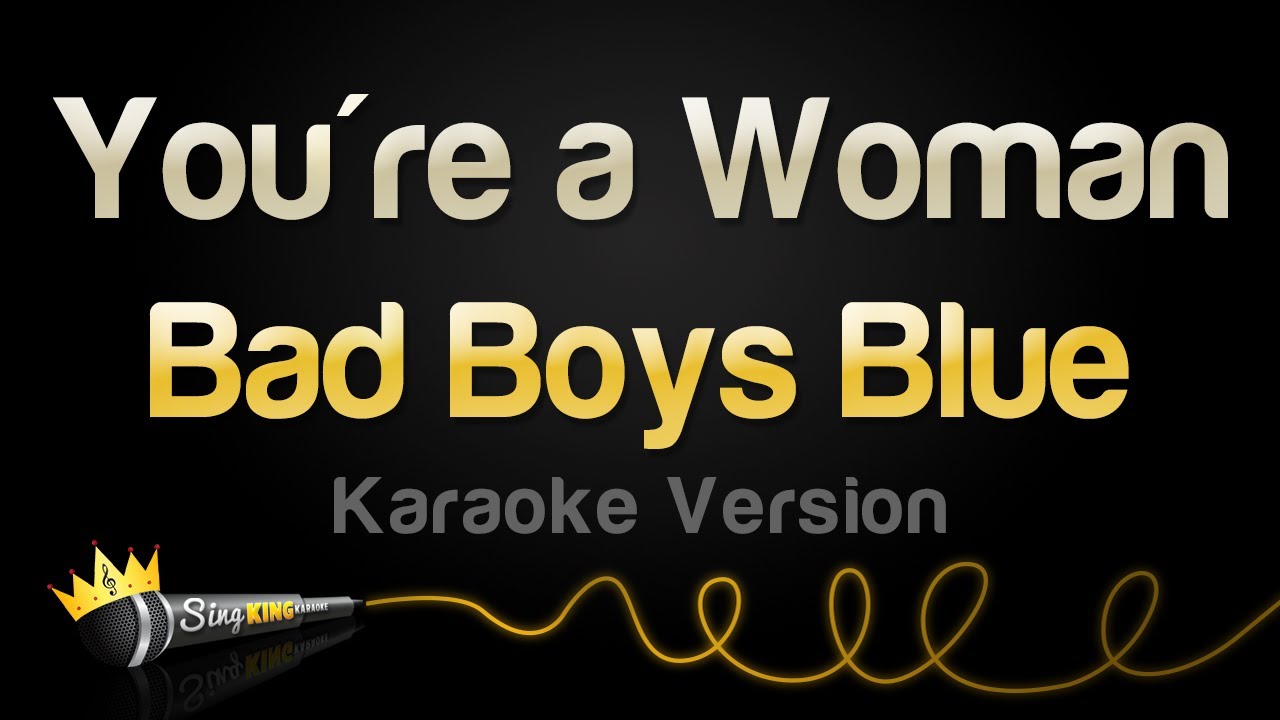 Bad Boys Blue - You're a Woman (Karaoke Version)