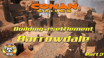 Let´s play Conan Exiles - Building a city AKA "Barrowdale" part 2