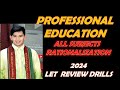 Professional education 2024 all subjects  drills and rationalization