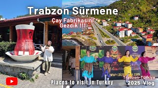 Trabzon Sürmene De Çay Fabrikası Gezdik-Trabzon Gezilecek Yerler